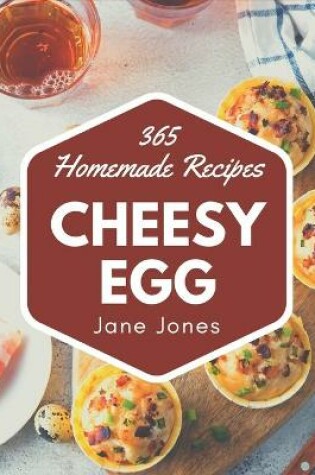 Cover of 365 Homemade Cheesy Egg Recipes