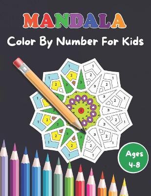 Book cover for Mandala Color By Number For Kids Ages 4-8