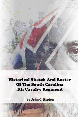 Book cover for Historical Sketch And Roster Of The South Carolina 4th Cavalry Regiment