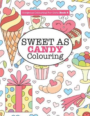 Book cover for Gorgeous Colouring for Girls - Sweet As Candy Colouring