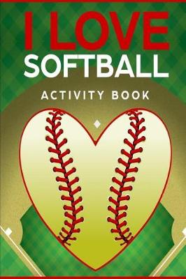 Book cover for I Love Softball Activity Book