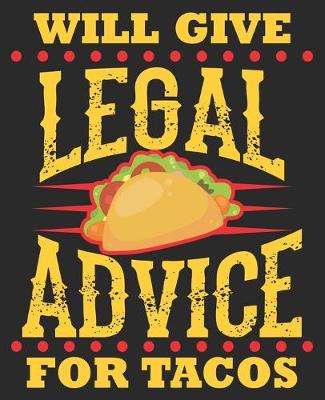 Book cover for Will Give Legal Advice For Tacos