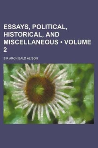 Cover of Essays, Political, Historical, and Miscellaneous (Volume 2)