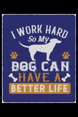 Book cover for I Work Hard So My Dog Can Have a Better Life