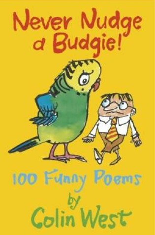 Cover of Never Nudge a Budgie! 100 Funny Poems