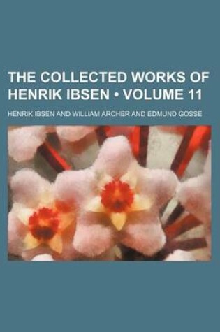 Cover of The Collected Works of Henrik Ibsen (Volume 11 )