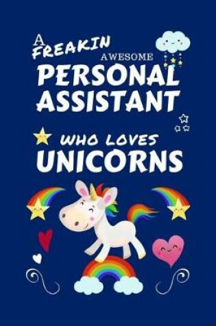Cover of A Freakin Awesome Personal Assistant Who Loves Unicorns