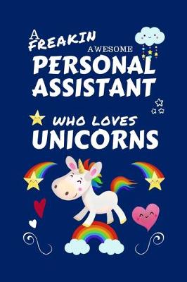 Book cover for A Freakin Awesome Personal Assistant Who Loves Unicorns