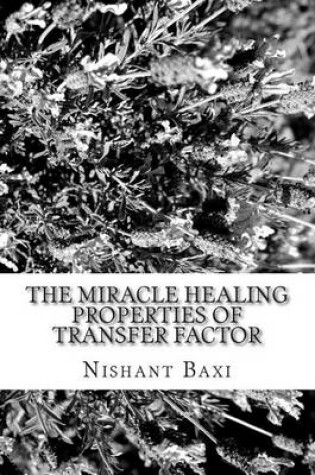 Cover of The Miracle Healing Properties of Transfer Factor