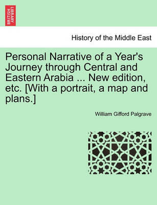 Book cover for Personal Narrative of a Year's Journey Through Central and Eastern Arabia ... New Edition, Etc. [With a Portrait, a Map and Plans.]