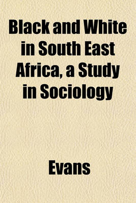 Book cover for Black and White in South East Africa, a Study in Sociology