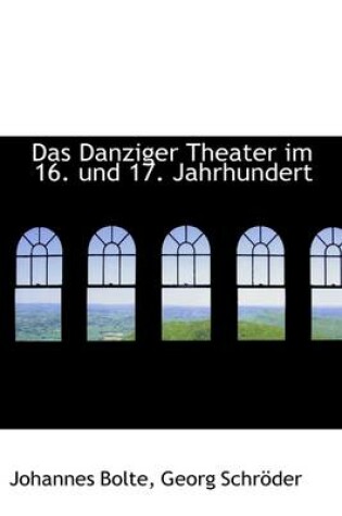 Cover of Das Danziger Theater Im 16. Und 17. Jahrhundert