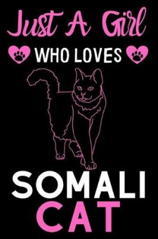 Cover of Just a girl who loves Somali Cat