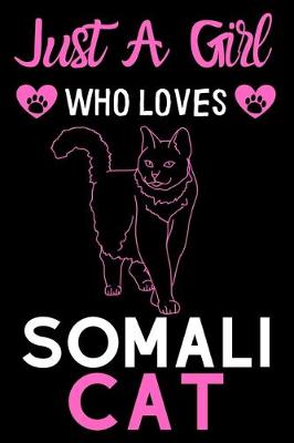 Book cover for Just a girl who loves Somali Cat