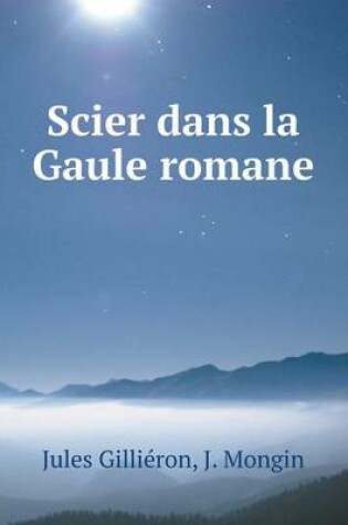 Cover of Scier dans la Gaule romane