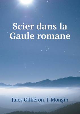 Book cover for Scier dans la Gaule romane