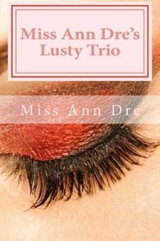 Cover of Miss Ann Dre's Lusty Trio