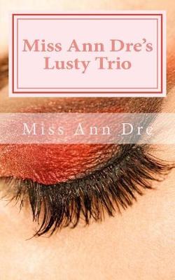 Book cover for Miss Ann Dre's Lusty Trio
