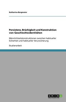 Book cover for Persistenz, Br�chigkeit und Konstruktion von Geschlechtsidentit�ten