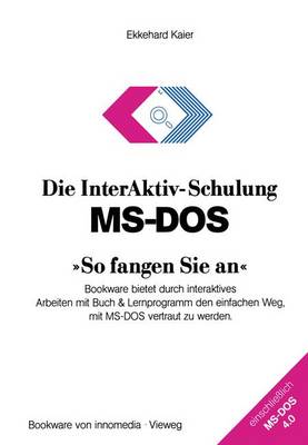 Book cover for Die InterAktiv-Schulung MS-DOS »So fangen Sie an«