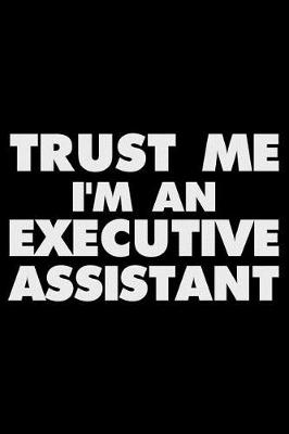 Book cover for Trust Me I'm An Executive Assistant