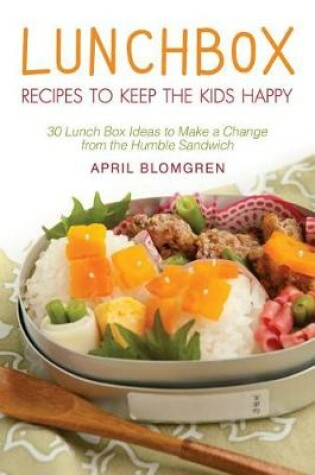 Cover of Lunchbox Recipes to Keep the Kids Happy