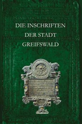 Cover of Die Inschriften Der Stadt Greifswald