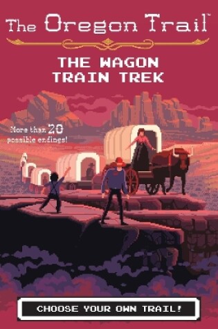 Cover of The Oregon Trail: The Wagon Train Trek
