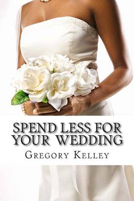 Book cover for Spend Less for Your Wedding