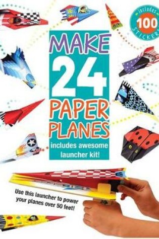 Cover of Make 24 Paper Planes