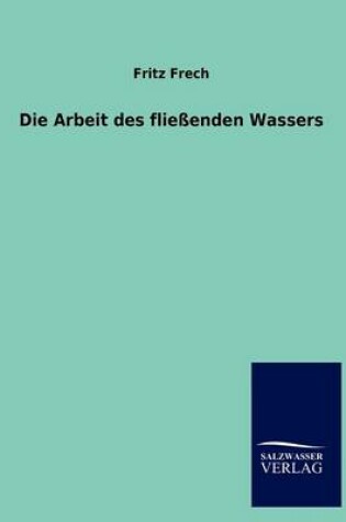 Cover of Die Arbeit des fließenden Wassers