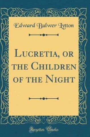 Cover of Lucretia, or the Children of the Night (Classic Reprint)