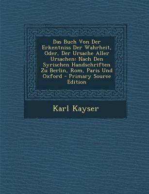 Book cover for Das Buch Von Der Erkentniss Der Wahrheit, Oder, Der Ursache Aller Ursachen