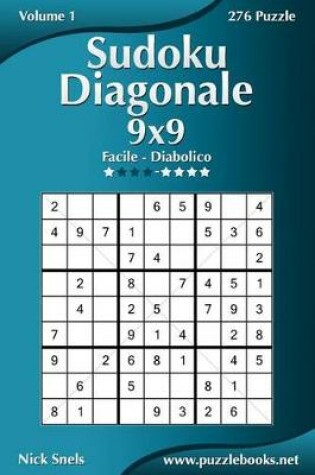 Cover of Sudoku Diagonale 9x9 - Da Facile a Diabolico - Volume 1 - 276 Puzzle