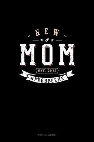 Cover of New Mom Est. 2020 #Prayforme