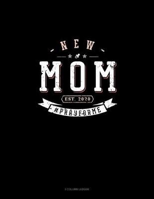 Cover of New Mom Est. 2020 #Prayforme