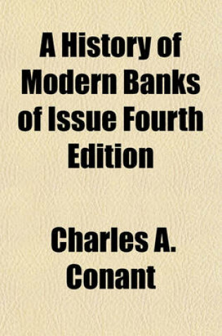 Cover of A History of Modern Banks of Issue Fourth Edition