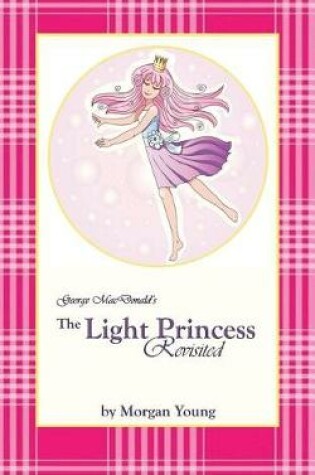 Cover of George MacDonald's The Light Princess Revisited