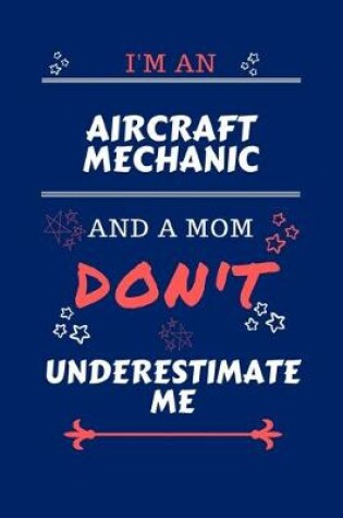 Cover of I'm An Aircraft Mechanic And A Mom Don't Underestimate Me