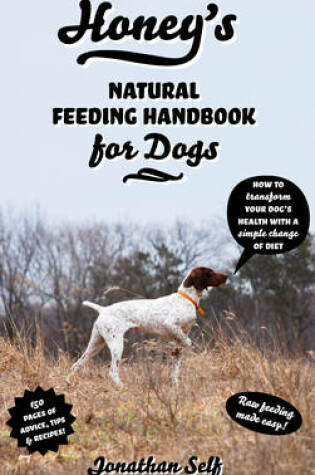 Cover of Honey's Natural Feeding Handbook for Dogs