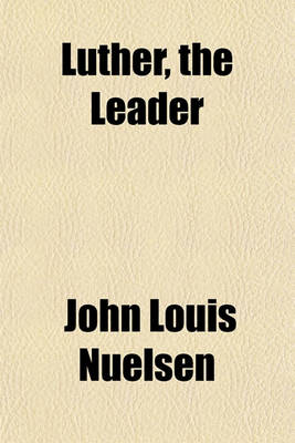 Book cover for Luther, the Leader