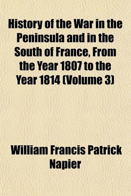 Book cover for History of the War in the Peninsula and in the South of France from the Year 1807 to the Year 1814 (Volume 3)