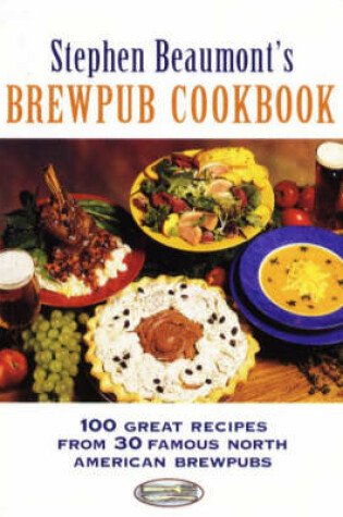 Cover of Stephen Beaumont's BrewPub Cookbook