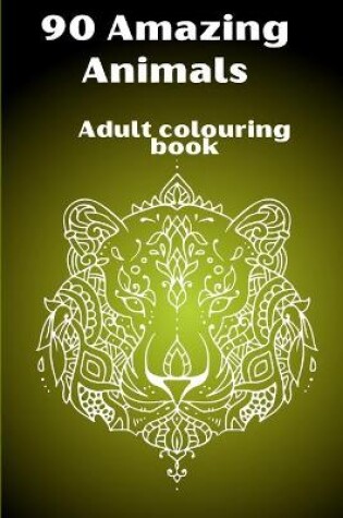 Cover of 90 Amazing Animals Adult colouring book