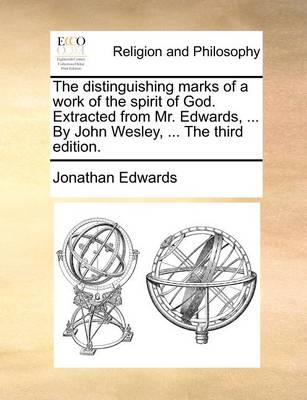 Book cover for The Distinguishing Marks of a Work of the Spirit of God. Extracted from Mr. Edwards, ... by John Wesley, ... the Third Edition.