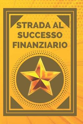 Book cover for Strada Al Successo Finanziario