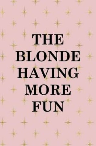 Cover of The Blonde Having More Fun