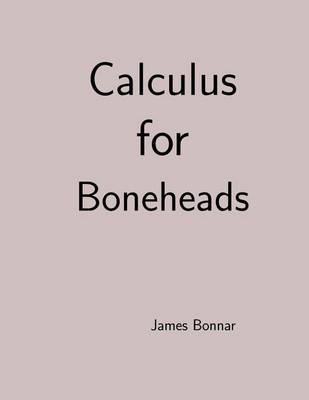 Book cover for Calculus for Boneheads