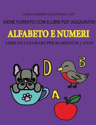 Book cover for Libri da colorare per bambini di 2 anni (Alfabeto e numeri)