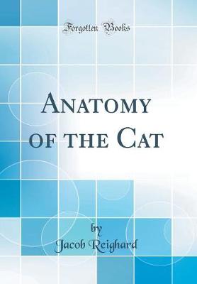 Book cover for Anatomy of the Cat (Classic Reprint)